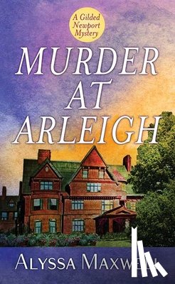 Maxwell, Alyssa - Murder at Arleigh: A Gilded Newport Mystery