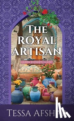 Afshar, Tessa - The Royal Artisan: Queen Esther's Court