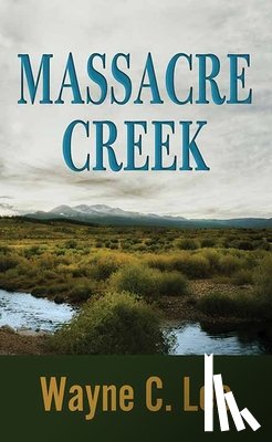 Lee, Wayne C. - Massacre Creek