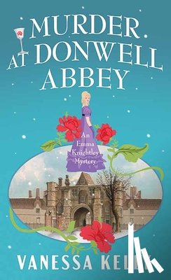 Kelly, Vanessa - Murder at Donwell Abbey: An Emma Knightley Mystery