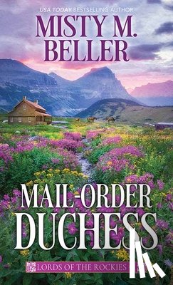 Beller, Misty M. - Mail-Order Duchess: Lords of the Rockies