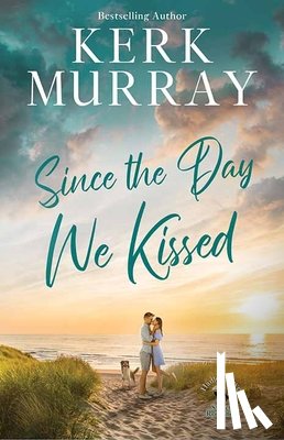 Murray, Kerk - Since the Day We Kissed: A Hadley Cove Sweet Romance