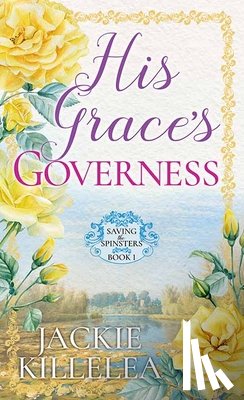 Killelea, Jackie - His Grace's Governess: Saving the Spinsters