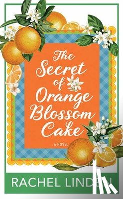 Linden, Rachel - The Secret of Orange Blossom Cake