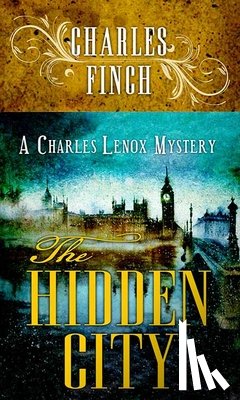 Finch, Charles - The Hidden City: A Charles Lenox Mystery
