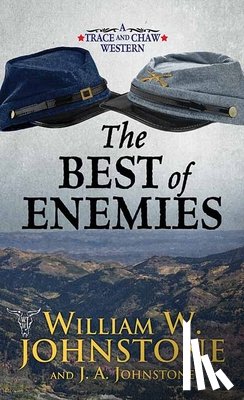 Johnstone, William W. - The Best of Enemies: A Trace and Chaw Western