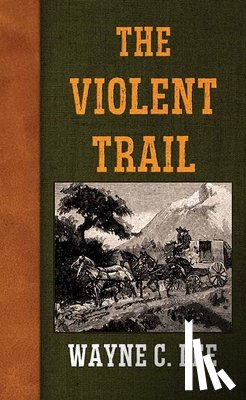 Lee, Wayne C. - The Violent Trail