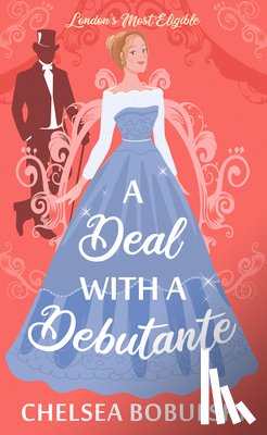 Bobulski, Chelsea - A Deal with a Debutante: London's Most Eligible