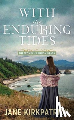 Kirkpatrick, Jane - With the Enduring Tides: The Women of Cannon Beach