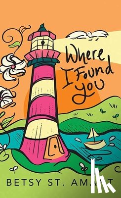 St Amant, Betsy - Where I Found You: Magnolia Bay