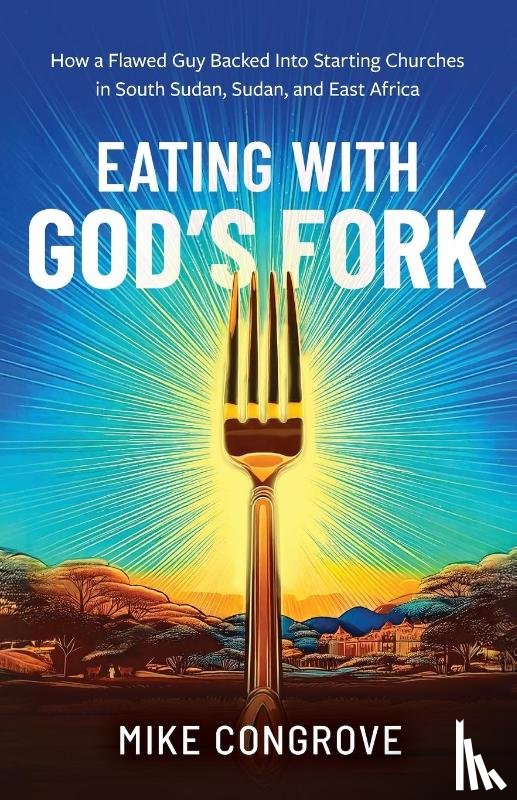 Congrove, Mike - Eating with God's Fork