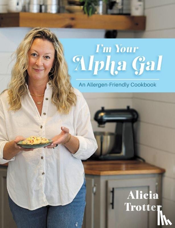 Trotter, Alicia - Trotter, A: I'm Your Alpha Gal