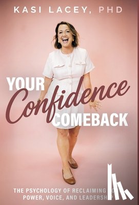 Lacey, Kasi - Your Confidence Comeback: The Psychology of Reclaiming Your Power, Voice, and Leadership