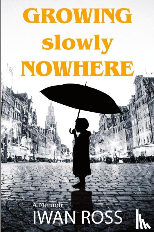 Ross, Iwan - Growing Slowly Nowhere