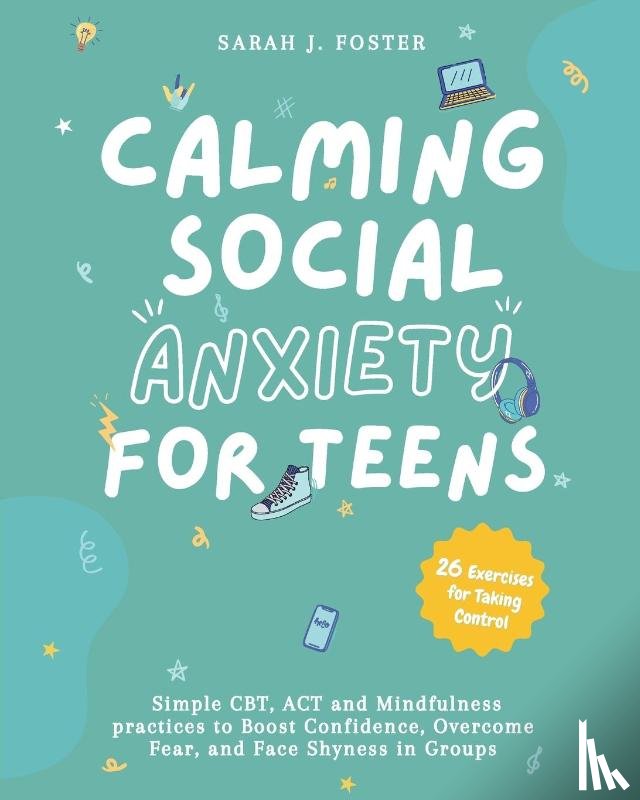 Foster, Sarah J. - Calming Social Anxiety for Teens