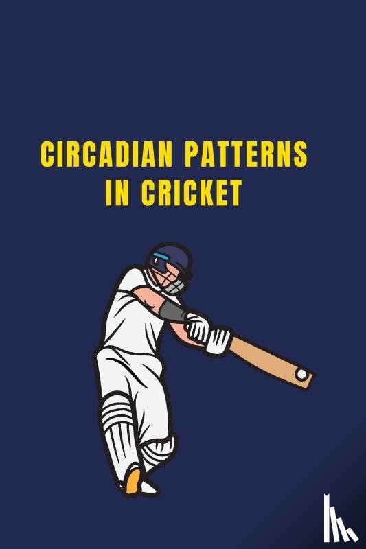 Saleem, Jaweed - Circadian Patterns in Cricket