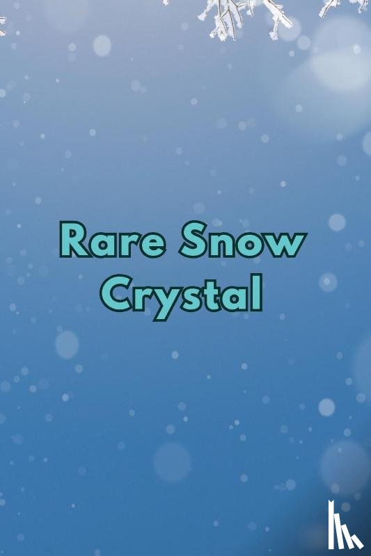 Roy, Shaina - Rare Snow Crystal