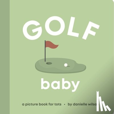 Wilson, Danielle - Golf Baby: Board Book for Early Learners