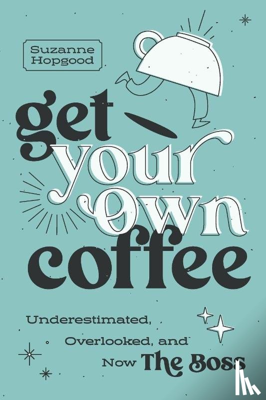 Hopgood, Suzanne - Hopgood, S: Get Your Own Coffee