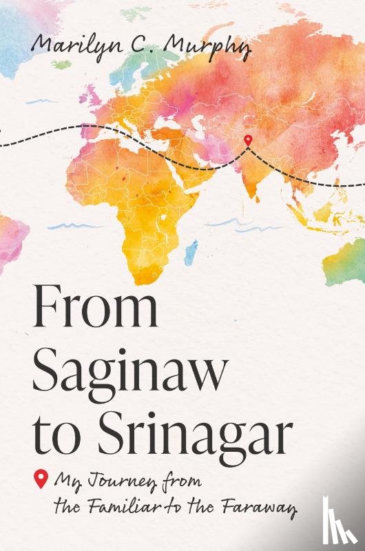 Murphy, Marilyn C. - From Saginaw to Srinagar