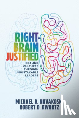 Novakoski, Michael D. - Right-Brain Justified: Scaling Cultures Through Unmistakable Leaders