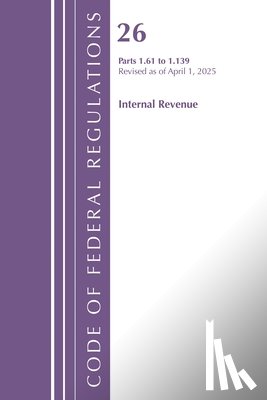 Office of the Federal Register (U.S.) - Code of Federal Regulations, Title 26 Internal Rev 1.61-1.139, Revised as of April 1, 2025