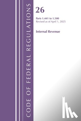 Office of the Federal Register (U.S.) - Code of Federal Regulations, Title 26 Internal Rev 1.441-1.500, Revised as of April 1, 2025