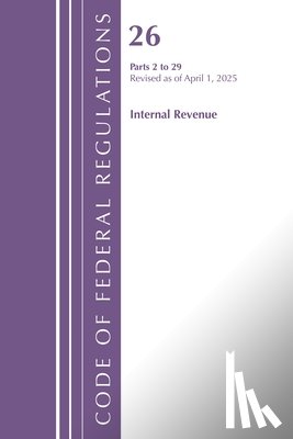 Office of the Federal Register (U.S.) - Code of Federal Regulations, Title 26 Internal Rev 2-29, Revised as of April 1, 2025