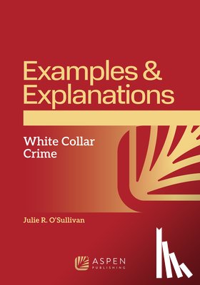 O'Sullivan, Julie R. - Examples & Explanations: White Collar Crime