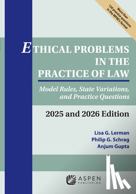 Lerman, Lisa G. - Ethical Problems in the Practice of Law: Model Rules, State Variations, and Practice Questions 2025 and 2026 Edition
