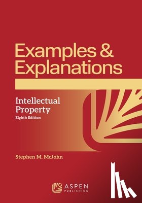 McJohn, Stephen M. - Examples & Explanations for Intellectual Property