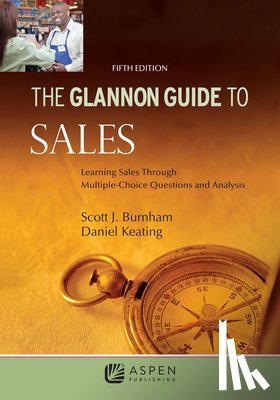 Burnham, Scott J. - Glannon Guide to Sales: Learning Sales Through Multiple-Choice Questions and Analysis
