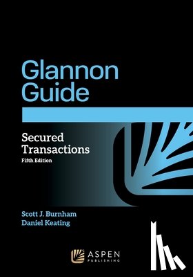 Burnham, Scott J. - Glannon Guide to Secured Transactions: Learning Secured Transactions Through Multiple-Choice Questions and Analysis