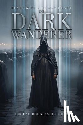 Hotch, Eugene Douglas - Beast with a Human Heart: The Dark Wanderer