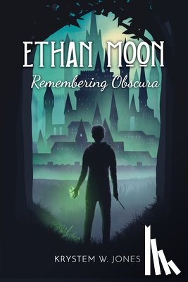 Jones, Krystem W. - Ethan Moon: Remembering Obscura