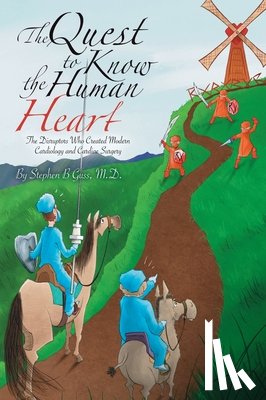 B. Guss, Stephen - The Quest to Know the Human Heart: The Disruptors Who Created Modern Cardiology and Cardiac Surgery