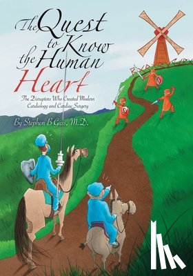 B. Guss, Stephen - The Quest to Know the Human Heart: The Disruptors Who Created Modern Cardiology and Cardiac Surgery