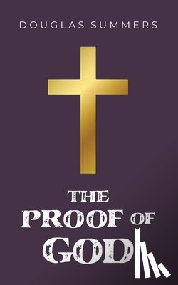 Summers, Douglas - The Proof of God