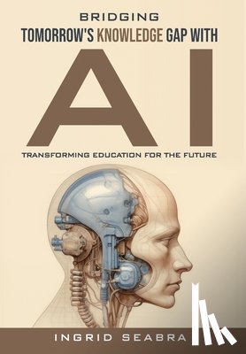 Seabra, Ingrid - Bridging Tomorrow's Knowledge Gap with AI: Transforming Education for the Future