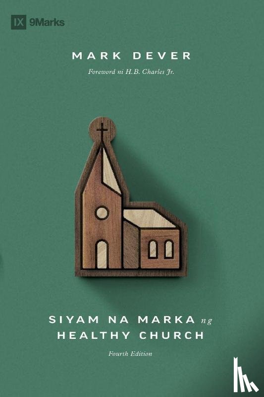 Dever, Mark - Nine Marks of a Healthy Church (4th Edition) / Siyam na Marka ng Healthy Church (Taglish)