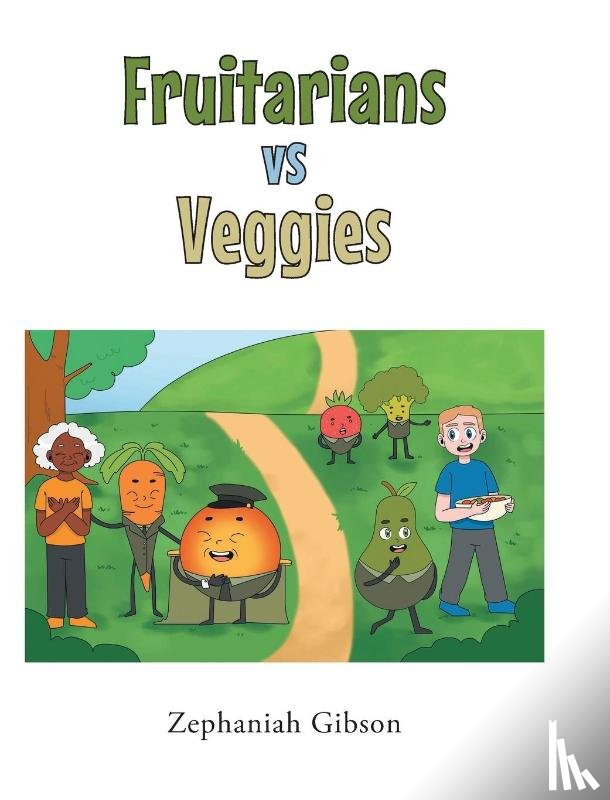 Gibson, Zephaniah - Fruitarians vs Veggies