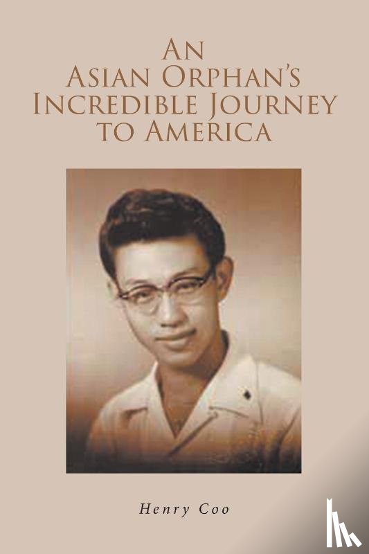 Coo, Henry - An Asian Orphan's Incredible Journey to America