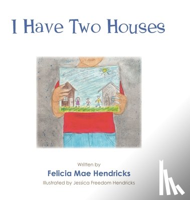 Hendricks, Felicia Mae - I Have Two Houses