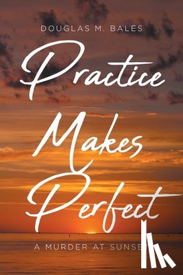 Bales, Douglas M. - Practice Makes Perfect
