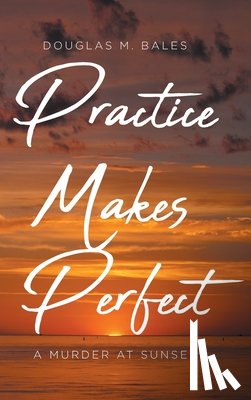 Bales, Douglas M. - Practice Makes Perfect