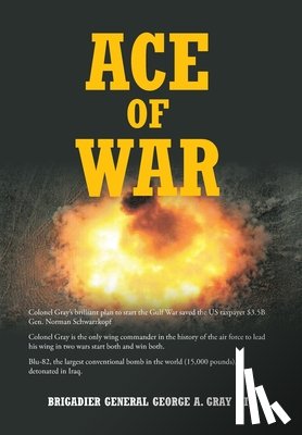 Gray, Brigadier General George a. - Ace of War