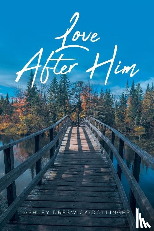 Dreswick-Dollinger, Ashley - Love After Him
