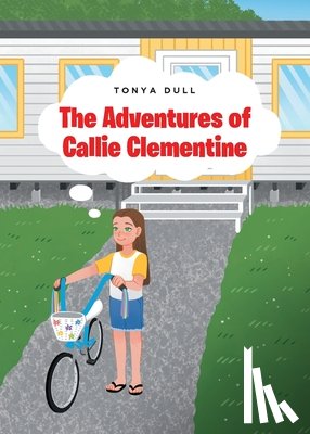 Dull, Tonya - The Adventures of Callie Clementine