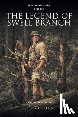 Collins, J. R. - The Legend of Swell Branch: A Wilderness Adventure