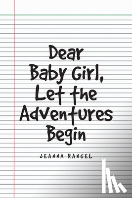 Rangel, Jeanna - Dear Baby Girl, Let The Adventures Begin